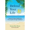 Defend Your Life II: Vitamin D: Better Health from Preconception through Adulthood - Paperback