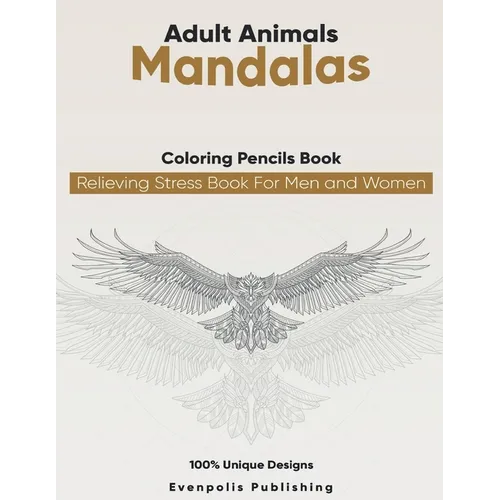 Adult Animal Mandalas Coloring Pencils Books relieving stress Book For Men and Women: Adult coloring book animal designs for adult Relaxation New 2021 - Paperback