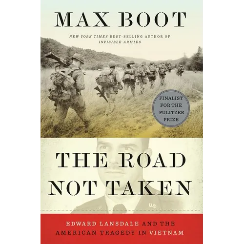 The Road Not Taken: Edward Lansdale and the American Tragedy in Vietnam - Paperback