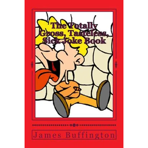 The Totally Gross, Tasteless, Sick Joke Book - Paperback