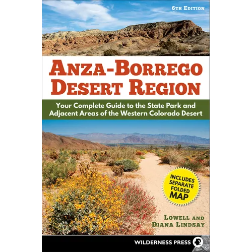Anza-Borrego Desert Region: Your Complete Guide to the State Park and Adjacent Areas of the Western Colorado Desert - Paperback