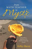 From Math Teacher to Mystic: Extraordinary Experiences on a Spiritual Awakening Journey - Paperback