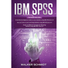 IBM SPSS: 3 in 1 - Beginner's Guide + Tips and Tricks + Simple and Effective Strategies to learn Statistics Using IBM SPSS - Paperback