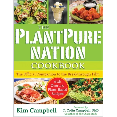 The Plantpure Nation Cookbook: The Official Companion Cookbook to the Breakthrough Film...with Over 150 Plant-Based Recipes - Paperback
