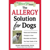 The Allergy Solution for Dogs: Natural and Conventional Therapies to Ease Discomfort and Enhance Your Dog's Quality of Life - Paperback