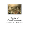 The Art of Cross-Examination: Cross-Examination Handbook - Paperback