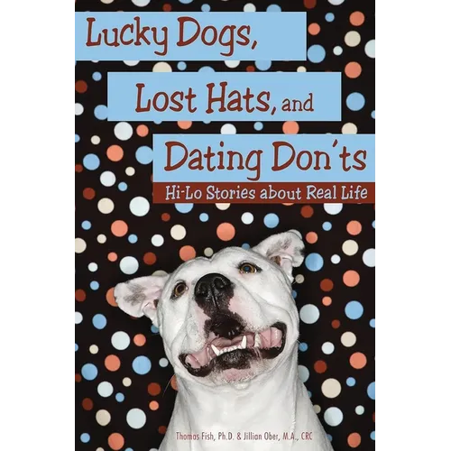 Lucky Dogs, Lost Hats, and Dating Don'ts: Hi-Lo Stories about Real Life - Paperback