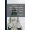 The Life of St. Mary Frances of the Five Wounds of Jesus Christ - Paperback