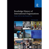 Routledge History of International Organizations: From 1815 to the Present Day - Paperback