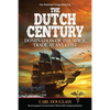 The Dutch Century: Domination of the Spice Trade at Any Cost - Paperback