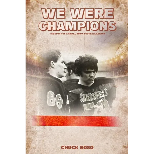 We Were Champions: The Story Of A Small Town Football Legacy - Paperback