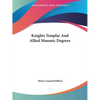 Knights Templar And Allied Masonic Degrees - Paperback
