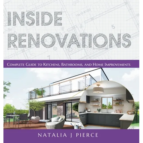 Inside Renovations: Complete Guide to Kitchens, Bathrooms, and Home Improvements - Hardcover