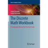 The Discrete Math Workbook: A Companion Manual for Practical Study - Paperback