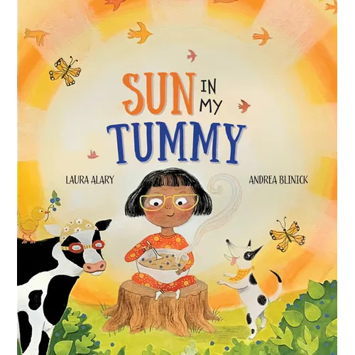 Sun in My Tummy: How the Food We Eat Gives Us Energy from the Sun - Hardcover
