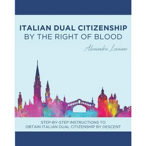 Italian Dual Citizenship: By the Right of Blood - Paperback