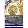 The Story of the American Legion: The History and Founding of the U.S. Veterans Organization in the Aftermath of World War One - Paperback