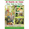 El Huerto en Casa para Toda la Familia: Cultivo Ecológico de Todo Tipo de Vegetales, Hortalizas, Frutos y Hierbas Aromáticas - Paperback