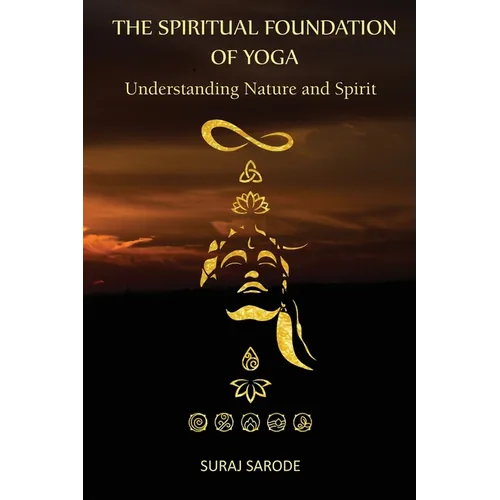 The Spiritual Foundation of Yoga: Understanding Nature and Spirit (Paperback Color Edition) - Paperback