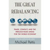 The Great Rebalancing: Trade, Conflict, and the Perilous Road Ahead for the World Economy - Updated Edition - Paperback