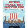 Retro Pixel Art Sketch Pad: Pixel Art Doodling for All Ages - Paperback