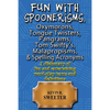 Fun with: Spoonerisms, Oxymorons, Tongue Twisters, Pangrams, Tom Swifty?s, Malap - Paperback
