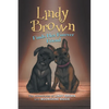 Lindy Brown Finds Her Forever Friend: The Adventures of Lindy Brown and Moonshine Biggie - Hardcover