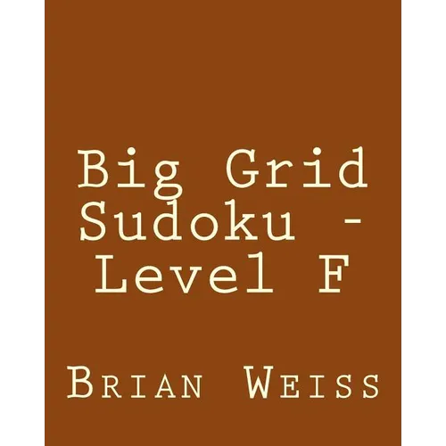 Big Grid Sudoku - Level F: Fun, Large Print Sudoku Puzzles - Paperback