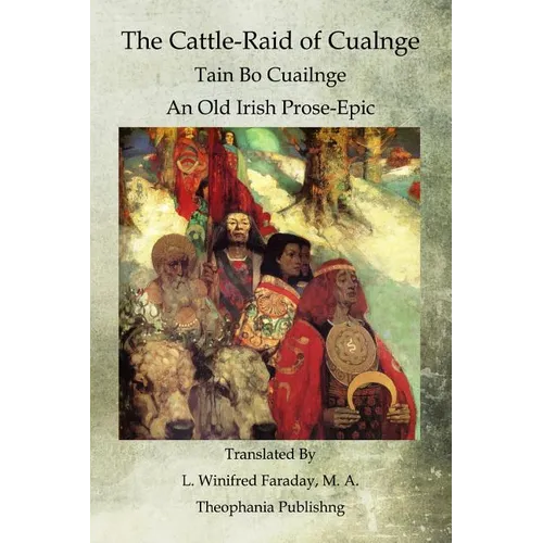 The Cattle-Raid of Cualnge: Tain Bo Cuailnge An Old Irish Prose-Epic - Paperback