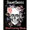 Sugar Skulls Adult Coloring Books: Over 50 Skull Designs Inspired by the Day of the Dead Great Día de Los Muertos Coloring Books for Adults - Paperback