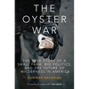 The Oyster War: The True Story of a Small Farm, Big Politics, and the Future of Wilderness in America - Paperback