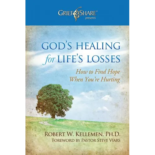 God's Healing for Life's Losses: How to Find Hope When You're Hurting - Hardcover
