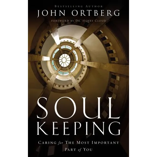 Soul Keeping: Caring for the Most Important Part of You - Hardcover