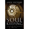 Soul Keeping: Caring for the Most Important Part of You - Hardcover