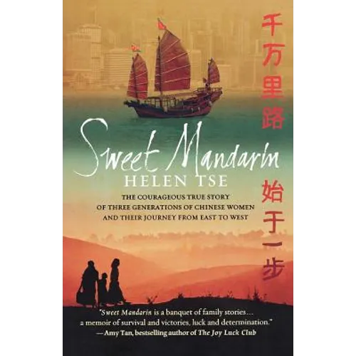 Sweet Mandarin: The Courageous True Story of Three Generations of Chinese Women and Their Journey from East to West - Paperback