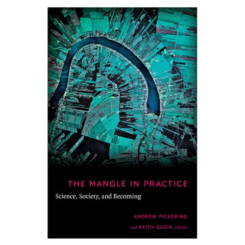 The Mangle in Practice: Science, Society, and Becoming - Paperback
