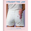 I Fought the Law: Photographs by Olivia Locher of the Strangest Laws from Each of the 50 States (Quirky Book of Laws, Strange Facts) - Hardcover