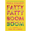 Fatty Fatty Boom Boom: A Memoir of Food, Fat, and Family - Hardcover