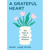 A Grateful Heart: 365 Ways to Give Thanks at Mealtime - Paperback