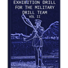Exhibition Drill For The Military Drill Team, Vol. II - Paperback