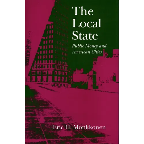 The Local State: Public Money and American Cities - Hardcover
