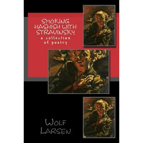 Smoking Hashish with Stravinsky: a collection of poetry - Paperback