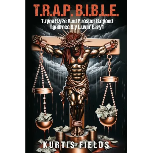 T.R.A.P. B.I.B.L.E.: T.ryna R.yze A.nd P.rosper B.eyond I.gnorance B.y L.uvin' E.rry1 - Paperback