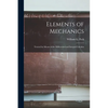Elements of Mechanics: Treated by Means of the Differential and Integral Calculus - Paperback