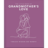 The Little Book of Grandmother's Love: Timeless Wisdom and Warmth - Hardcover