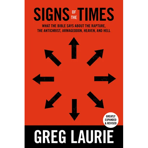 Signs of the Times: What the Bible Says about the Rapture, Anti-Christ, Armageddon, Heaven and Hell - Hardcover