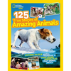 National Geographic Kids 125 True Stories of Amazing Animals: Inspiring Tales of Animal Friendship & Four-Legged Heroes, Plus Crazy Animal Antics - Paperback