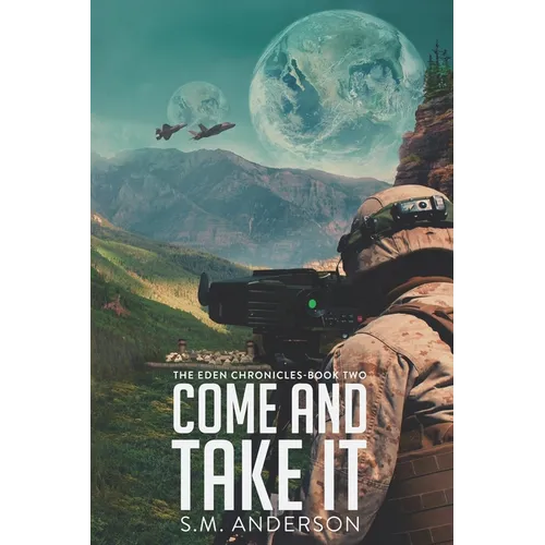 Come and Take It: The Eden Chronicles - Book Two - Paperback