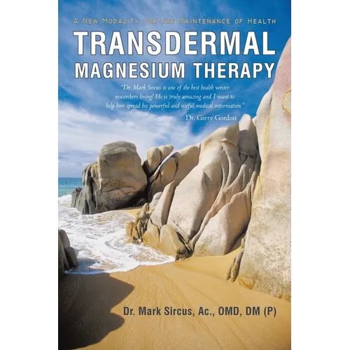Transdermal Magnesium Therapy: A New Modality for the Maintenance of Health - Paperback
