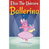Elise The Unicorn Ballerina - Hardcover
